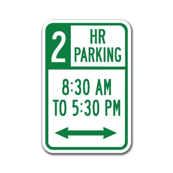 Signmission 2 Hour Parking 8:30AM To 5:30PM w/double arrow 12inx18in Hvy Gauge, A-1218 Limited Time - 2 Hour A-1218 Limited Time - 2 Hour double - main